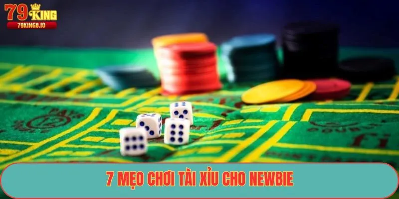 7 mẹo chơi tài xỉu cho newbie