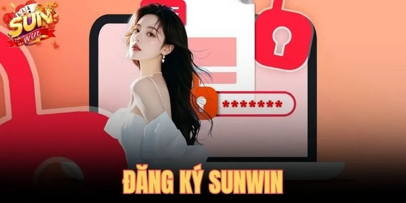 Đăng Ký Tài Khoản SUNWIN - Hướng Dẫn 3 Bước Cực Nhanh